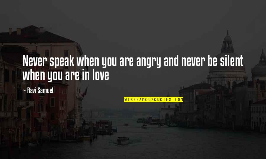 Defrosting Turkey Quotes By Ravi Samuel: Never speak when you are angry and never