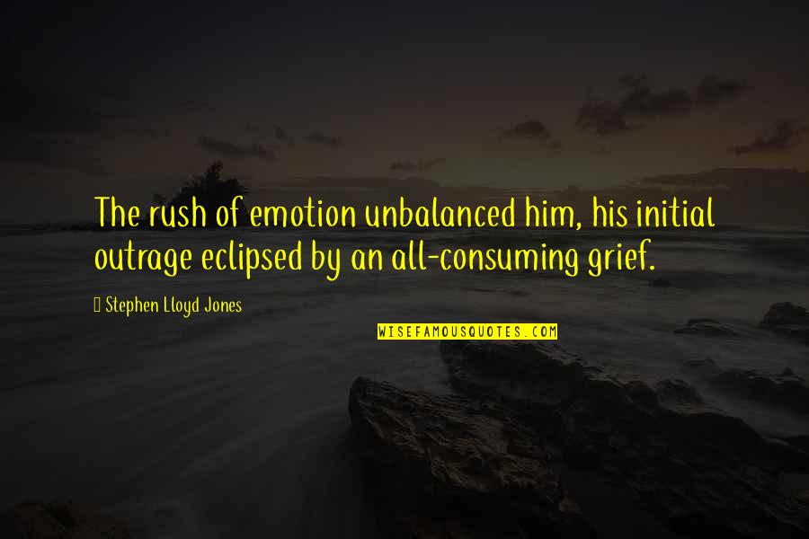 Defterlerde Etiket Quotes By Stephen Lloyd Jones: The rush of emotion unbalanced him, his initial Defterlerde Etiket Quotes By Stephen Lloyd Jones: The rush of emotion unbalanced him, his initial