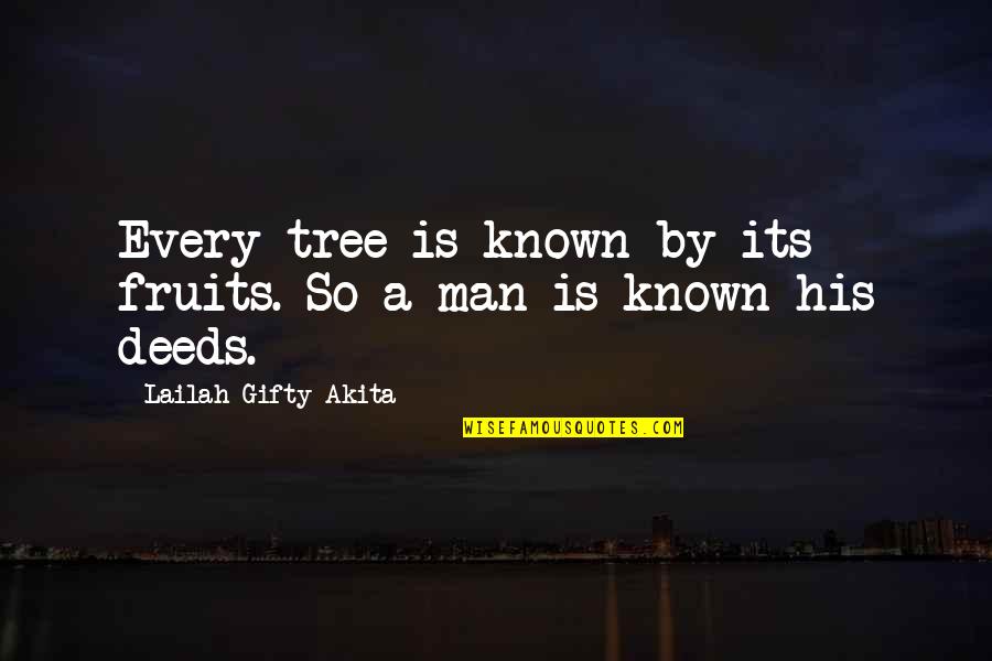 Defusing A Situation Quotes By Lailah Gifty Akita: Every tree is known by its fruits. So