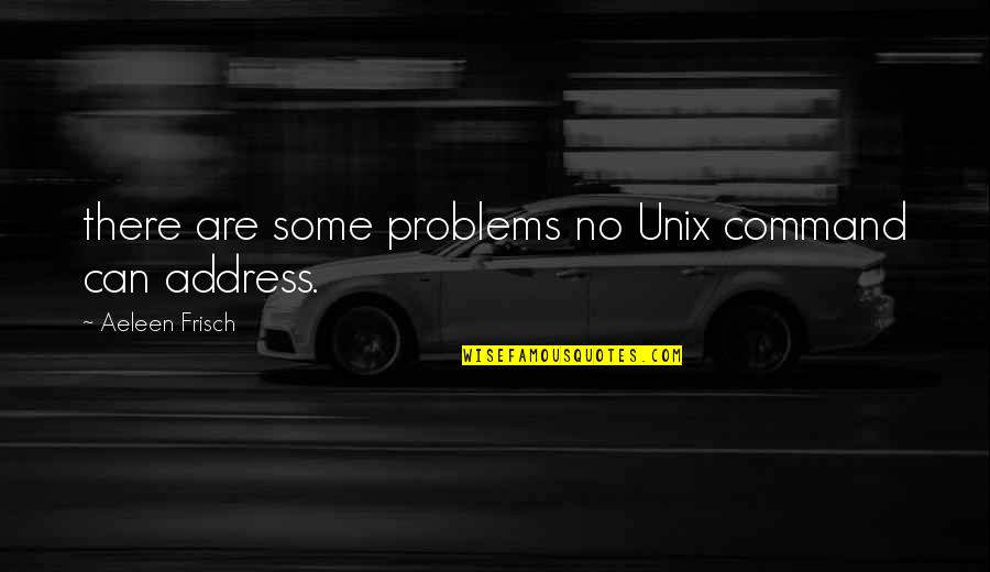 Defusing Anger Quotes By Aeleen Frisch: there are some problems no Unix command can