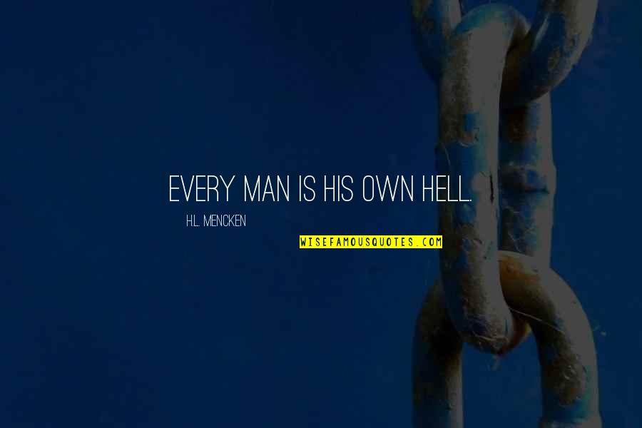 Defusion In Acceptance Quotes By H.L. Mencken: Every man is his own hell.