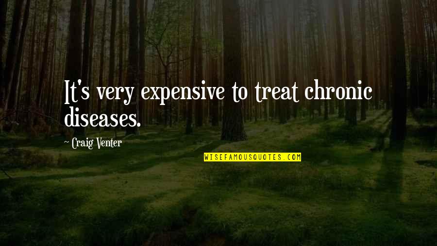 Defy Age Quotes By Craig Venter: It's very expensive to treat chronic diseases.