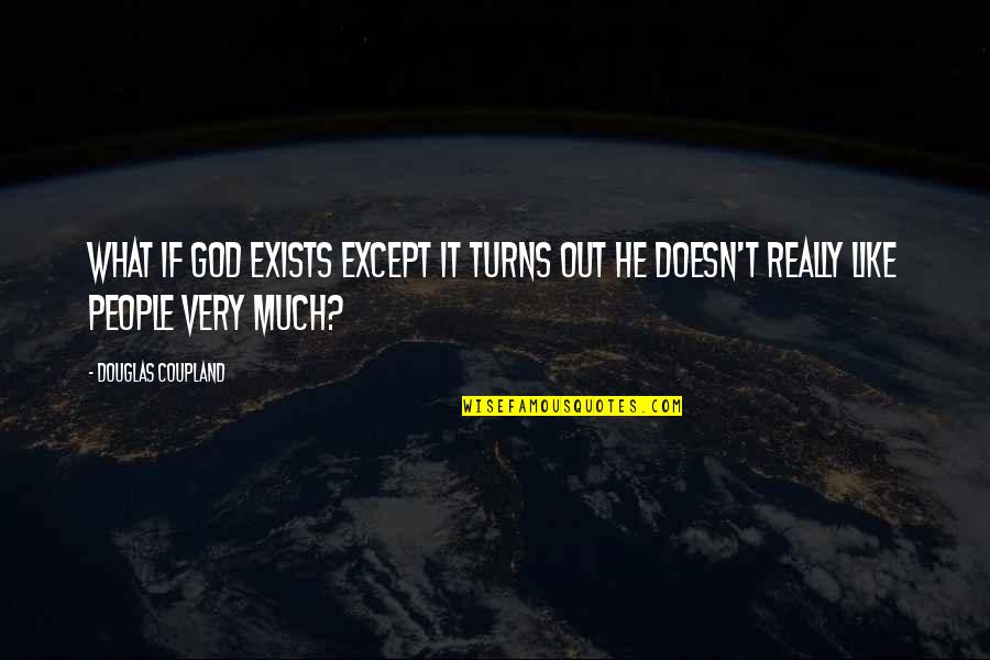 Defy Fate Quotes By Douglas Coupland: What if God exists except it turns out