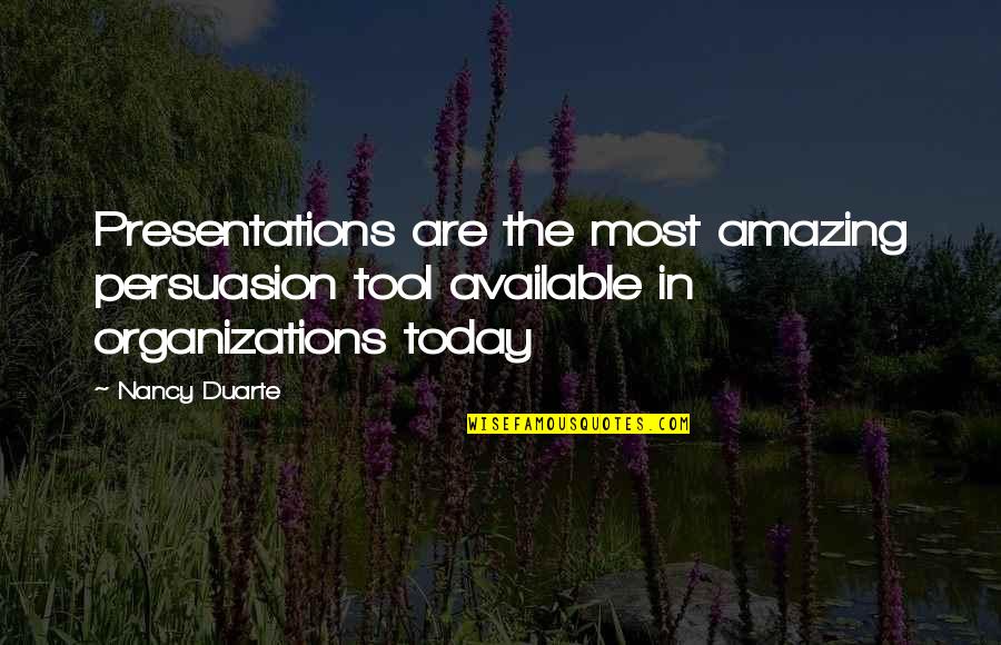 Defy Gravity Quotes By Nancy Duarte: Presentations are the most amazing persuasion tool available