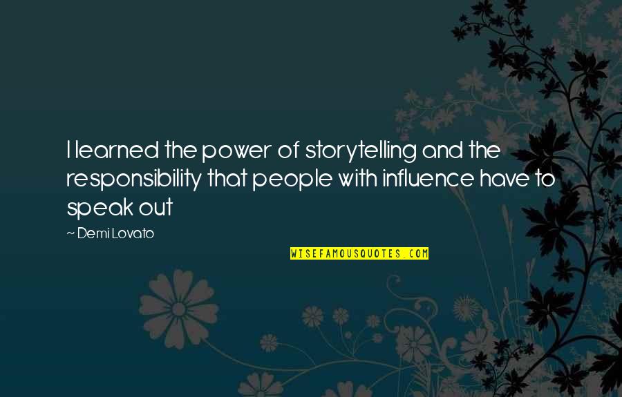 Defying Authority Quotes By Demi Lovato: I learned the power of storytelling and the