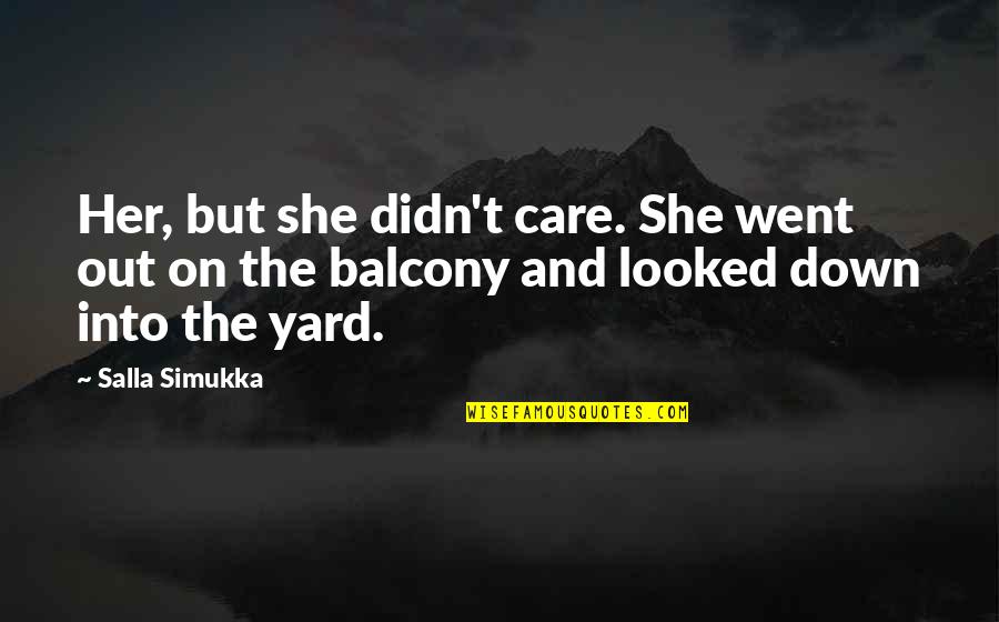 Defying Gravity Tv Show Quotes By Salla Simukka: Her, but she didn't care. She went out Defying Gravity Tv Show Quotes By Salla Simukka: Her, but she didn't care. She went out