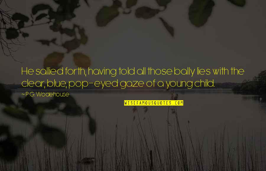 Degassing Quotes By P.G. Wodehouse: He sallied forth, having told all those bally