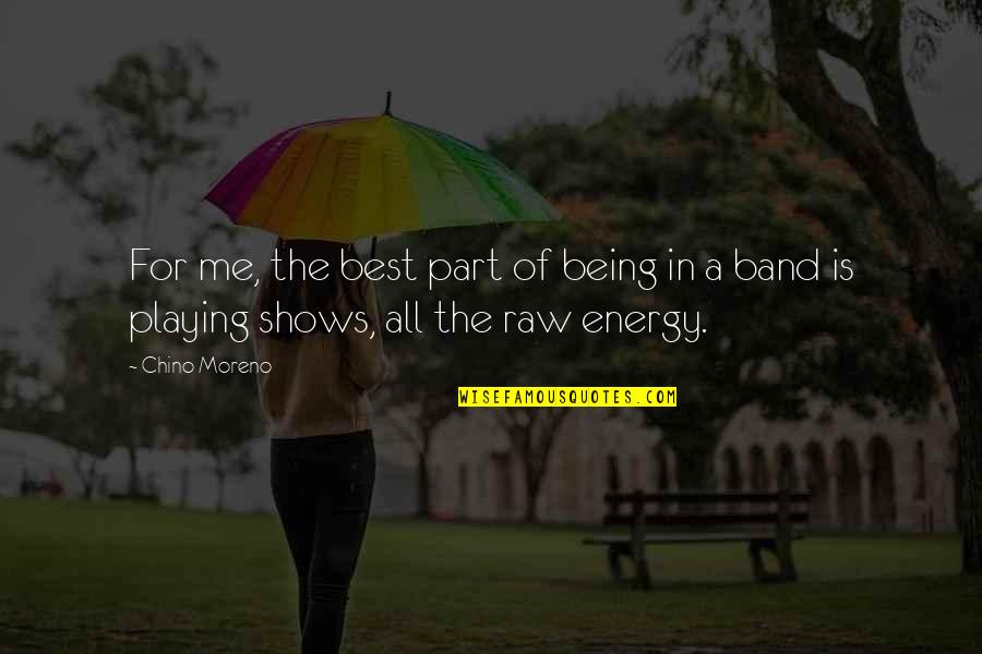Degenaro Art Quotes By Chino Moreno: For me, the best part of being in