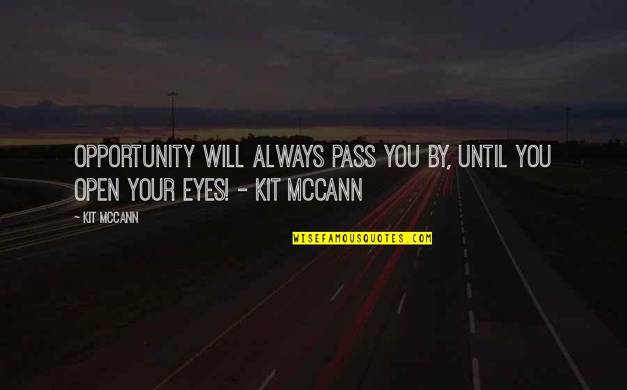 Degenaro Art Quotes By Kit McCann: Opportunity will always pass YOU by, until YOU