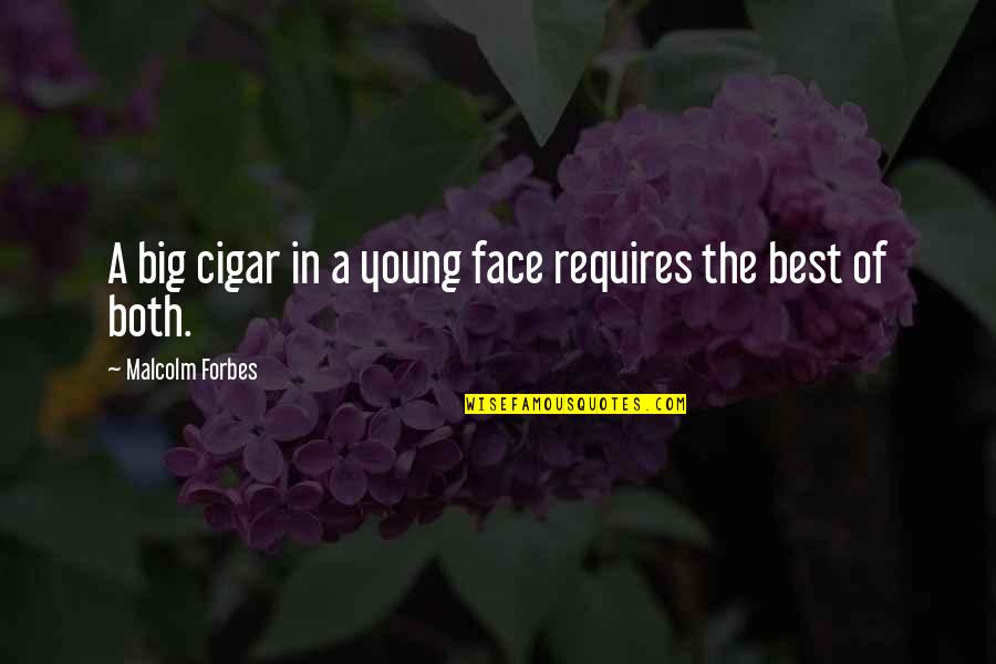 Degenaro Pizza Quotes By Malcolm Forbes: A big cigar in a young face requires