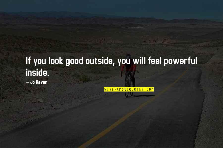 Degenerado Definicion Quotes By Jo Raven: If you look good outside, you will feel