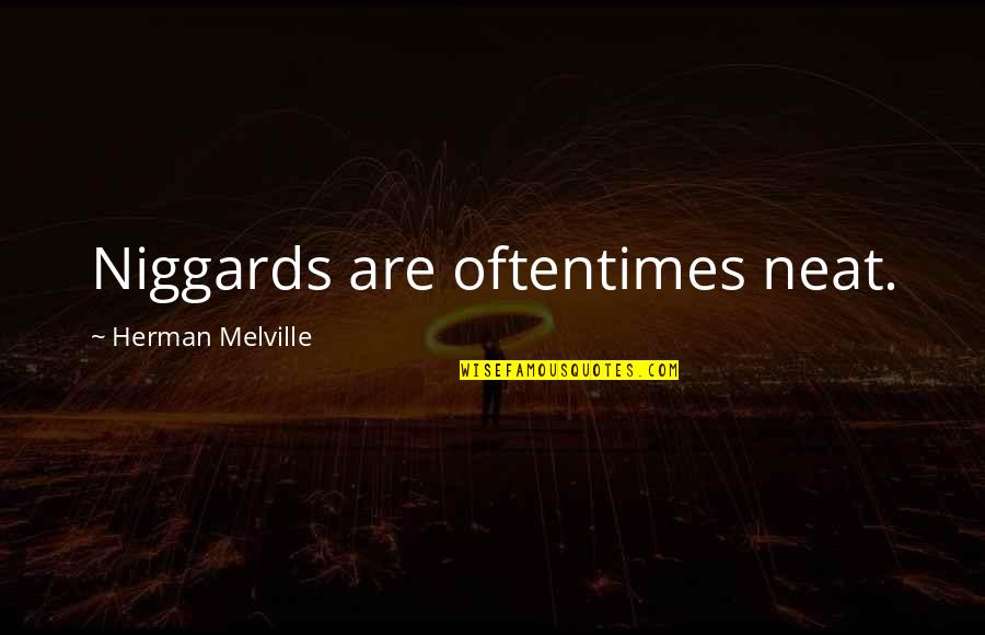 Degenerated Quotes By Herman Melville: Niggards are oftentimes neat.