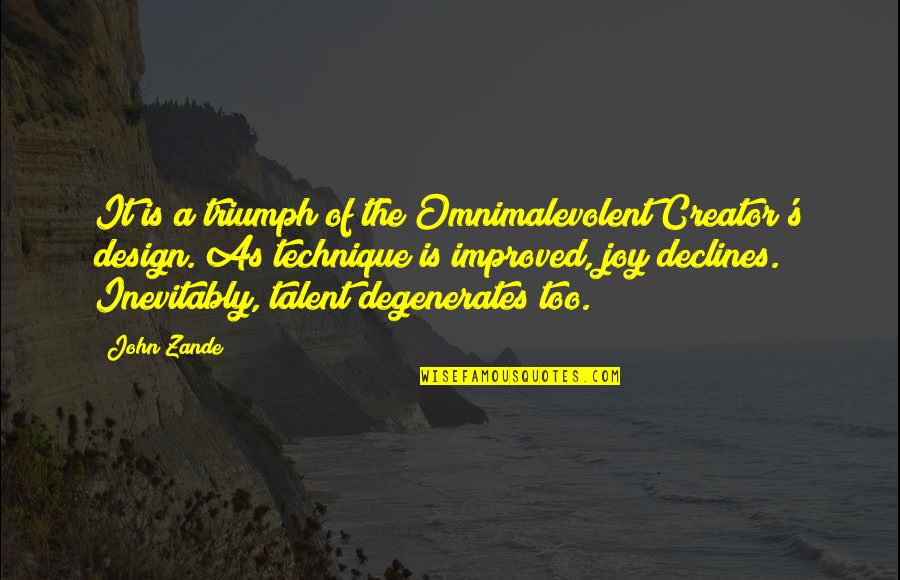 Degenerates Quotes By John Zande: It is a triumph of the Omnimalevolent Creator's