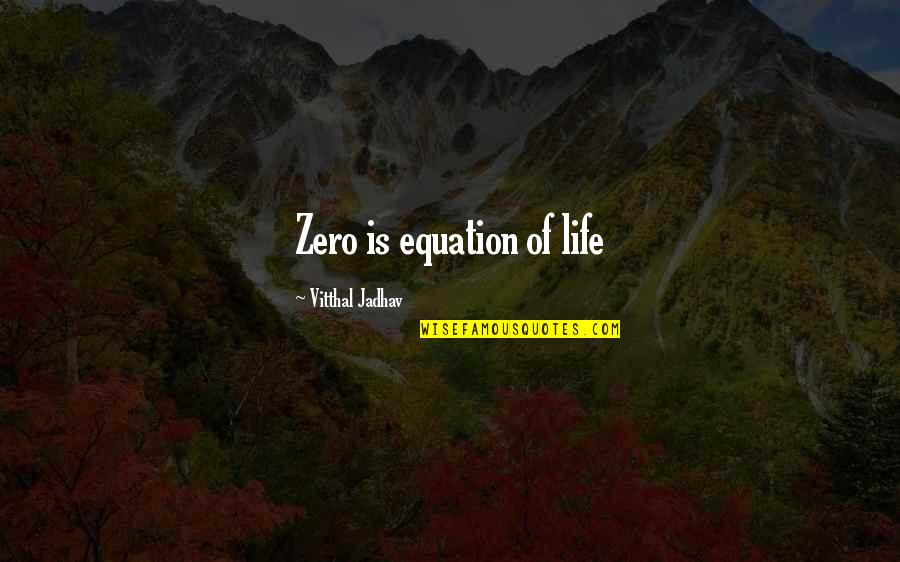 Degenerative Disc Disease Quotes By Vitthal Jadhav: Zero is equation of life