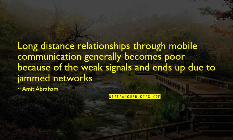 Degenerative Quotes By Amit Abraham: Long distance relationships through mobile communication generally becomes