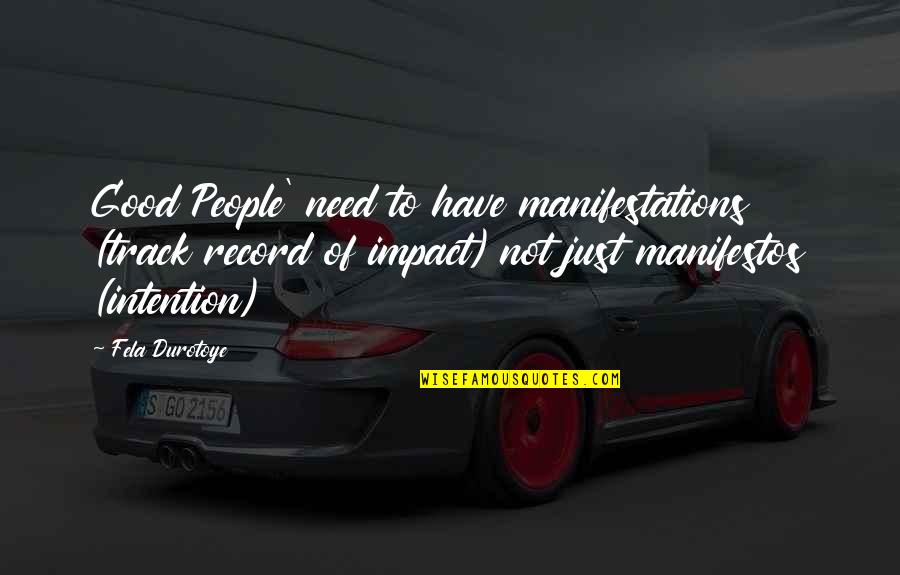 Degenerazione Macular Quotes By Fela Durotoye: Good People' need to have manifestations (track record Degenerazione Macular Quotes By Fela Durotoye: Good People' need to have manifestations (track record