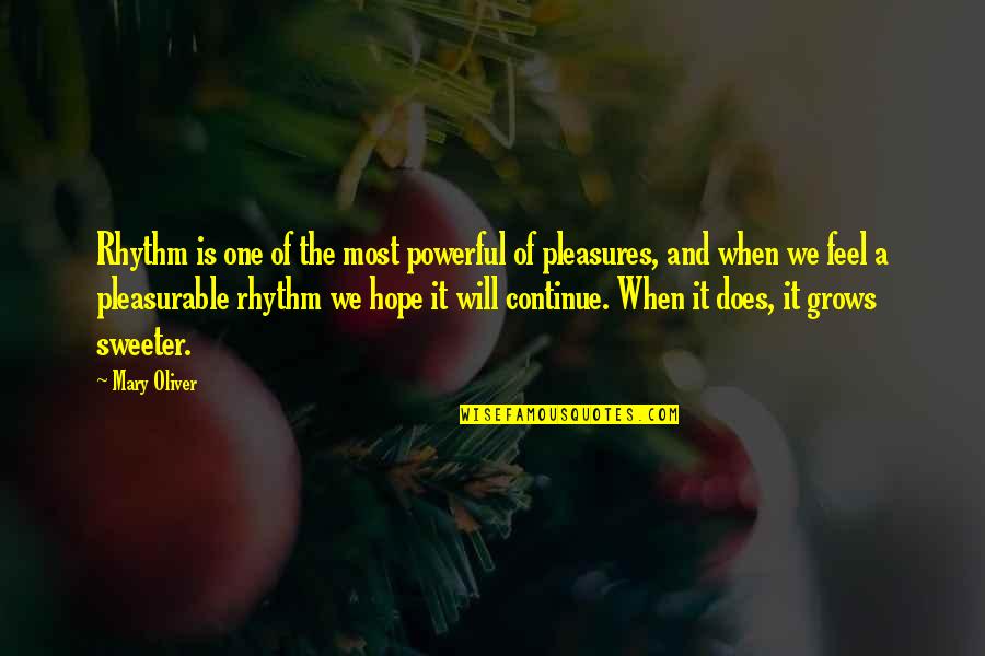 Degeneria Quotes By Mary Oliver: Rhythm is one of the most powerful of Degeneria Quotes By Mary Oliver: Rhythm is one of the most powerful of