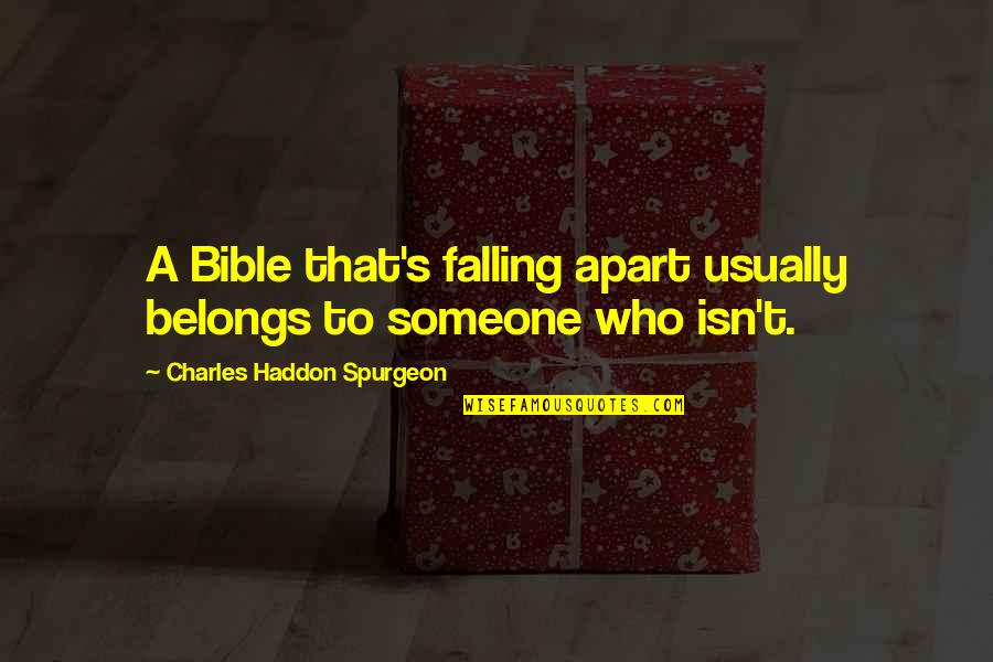 Degeneriaceae Quotes By Charles Haddon Spurgeon: A Bible that's falling apart usually belongs to Degeneriaceae Quotes By Charles Haddon Spurgeon: A Bible that's falling apart usually belongs to