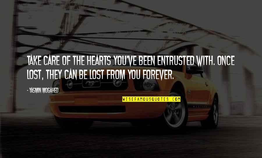 Degeniusing Quotes By Yasmin Mogahed: Take care of the hearts you've been entrusted