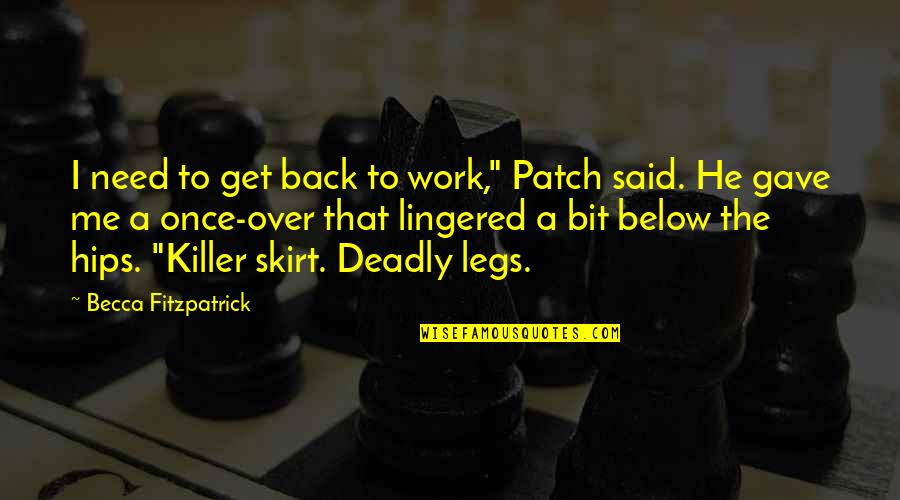 Degenstein Quarter Quotes By Becca Fitzpatrick: I need to get back to work," Patch