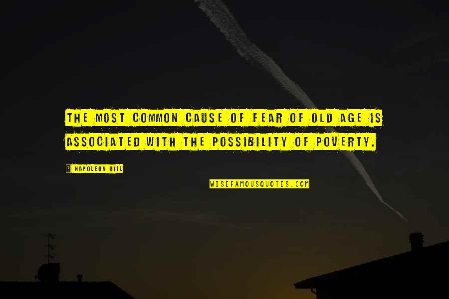 Degetele Piept Quotes By Napoleon Hill: The most common cause of fear of old Degetele Piept Quotes By Napoleon Hill: The most common cause of fear of old