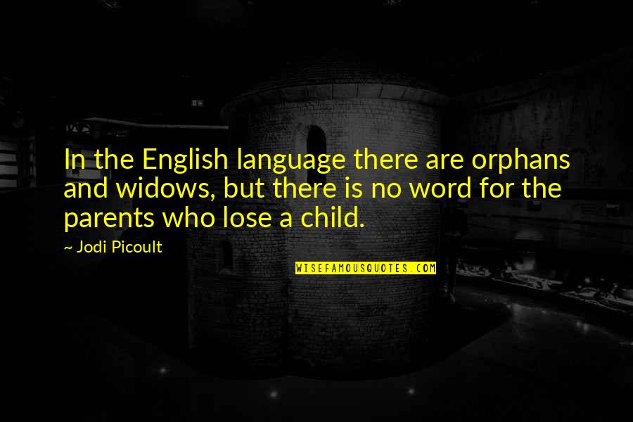 Degette Quotes By Jodi Picoult: In the English language there are orphans and Degette Quotes By Jodi Picoult: In the English language there are orphans and