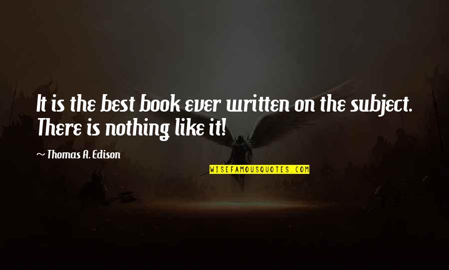 Degette Quotes By Thomas A. Edison: It is the best book ever written on Degette Quotes By Thomas A. Edison: It is the best book ever written on