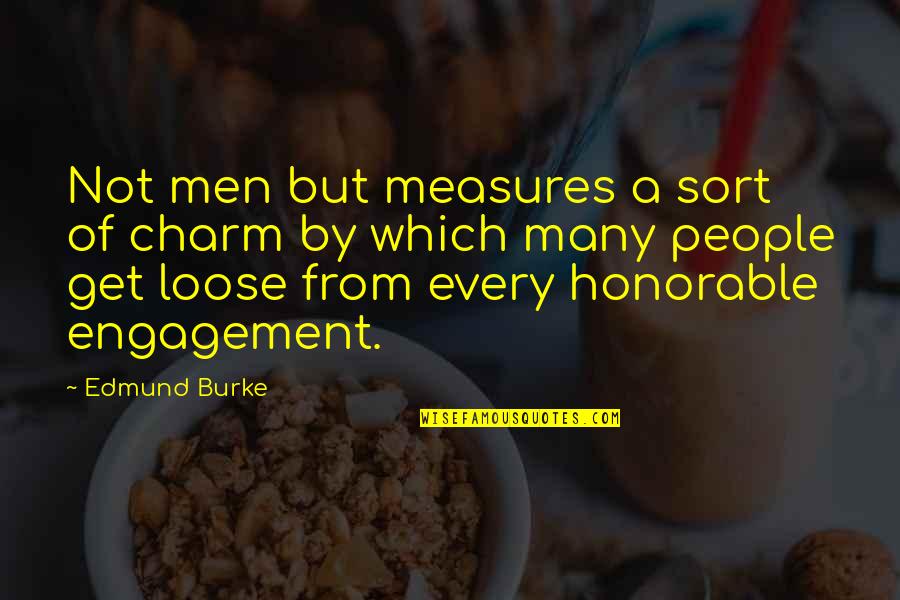 Degirmen Takozlari Quotes By Edmund Burke: Not men but measures a sort of charm