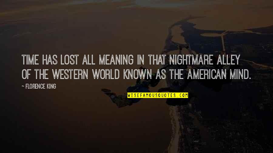 Degorts Quotes By Florence King: Time has lost all meaning in that nightmare