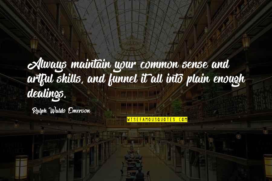 Degorts Quotes By Ralph Waldo Emerson: Always maintain your common sense and artful skills, Degorts Quotes By Ralph Waldo Emerson: Always maintain your common sense and artful skills,