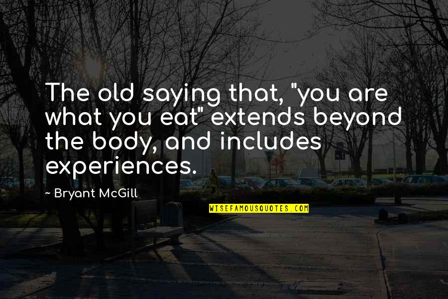 Degradando Quotes By Bryant McGill: The old saying that, "you are what you Degradando Quotes By Bryant McGill: The old saying that, "you are what you