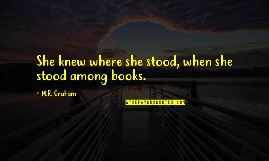 Degradant Quotes By M.R. Graham: She knew where she stood, when she stood