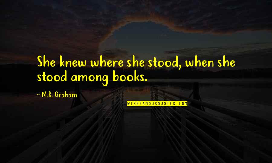 Degradant Quotes By M.R. Graham: She knew where she stood, when she stood Degradant Quotes By M.R. Graham: She knew where she stood, when she stood