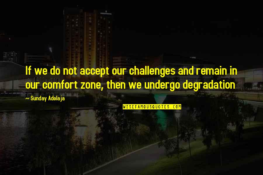 Degradation Quotes By Sunday Adelaja: If we do not accept our challenges and