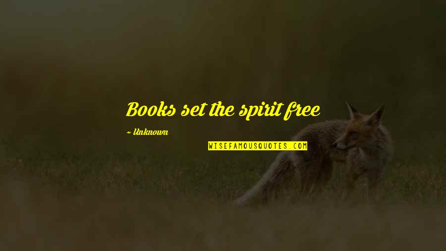 Degradative Reactions Quotes By Unknown: Books set the spirit free