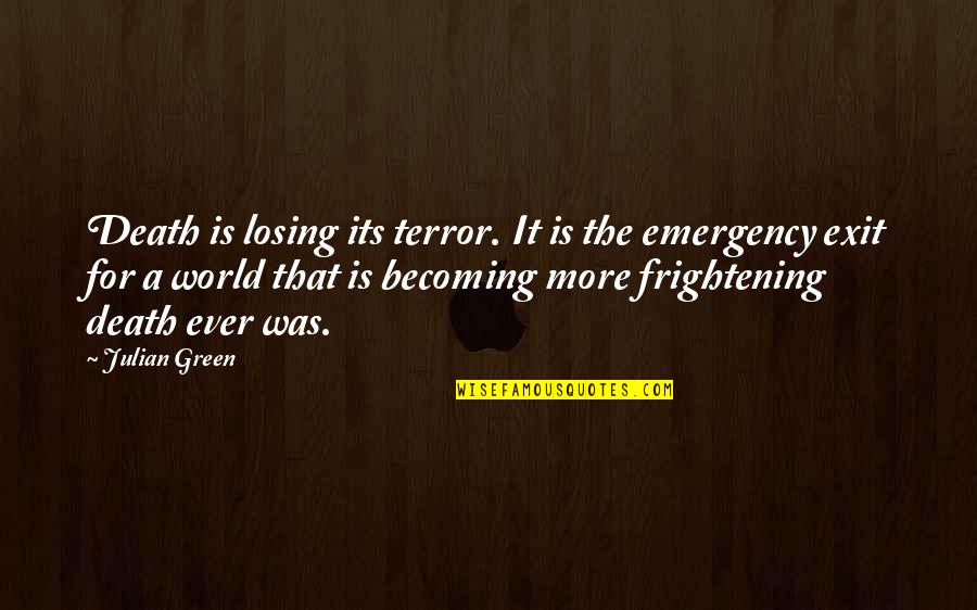 Degrade Synonym Quotes By Julian Green: Death is losing its terror. It is the Degrade Synonym Quotes By Julian Green: Death is losing its terror. It is the
