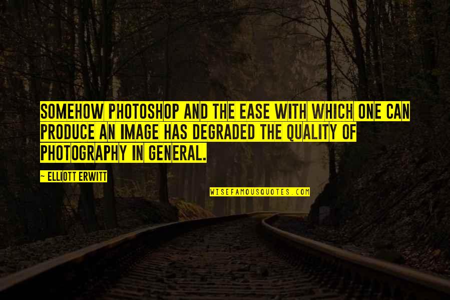 Degraded Quotes By Elliott Erwitt: Somehow Photoshop and the ease with which one