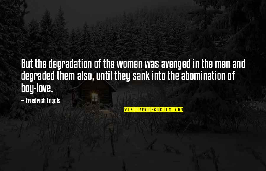 Degraded Quotes By Friedrich Engels: But the degradation of the women was avenged