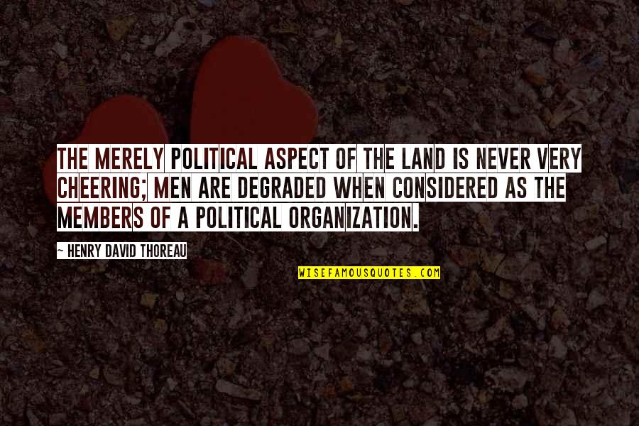 Degraded Quotes By Henry David Thoreau: The merely political aspect of the land is