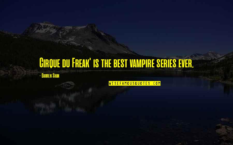 Degrading Belittled Quotes By Darren Shan: Cirque du Freak' is the best vampire series Degrading Belittled Quotes By Darren Shan: Cirque du Freak' is the best vampire series