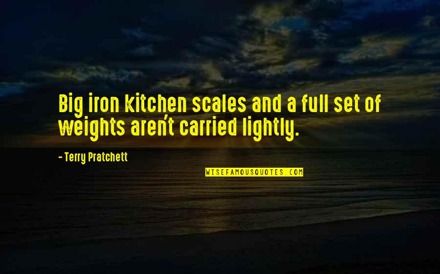 Degrading Someone Quotes By Terry Pratchett: Big iron kitchen scales and a full set