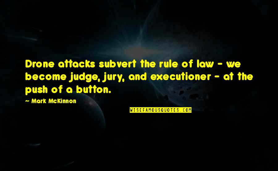 Degraef Structure Quotes By Mark McKinnon: Drone attacks subvert the rule of law -