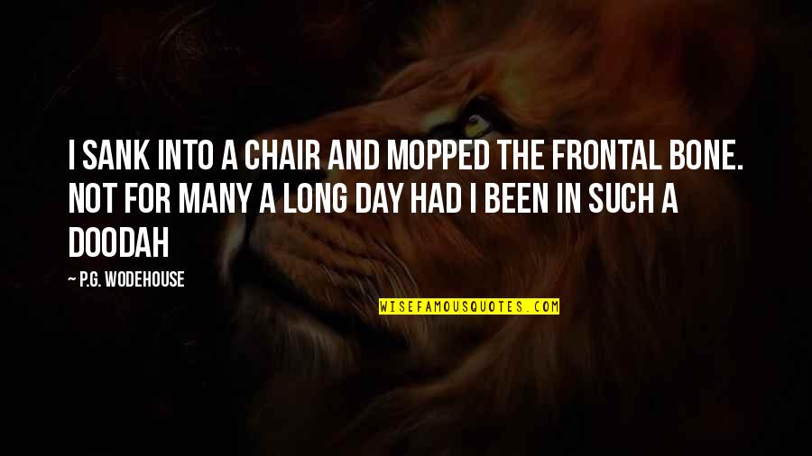 Degrau Concursos Quotes By P.G. Wodehouse: I sank into a chair and mopped the