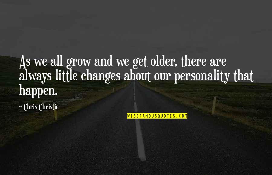 Degraus Dimensoes Quotes By Chris Christie: As we all grow and we get older,