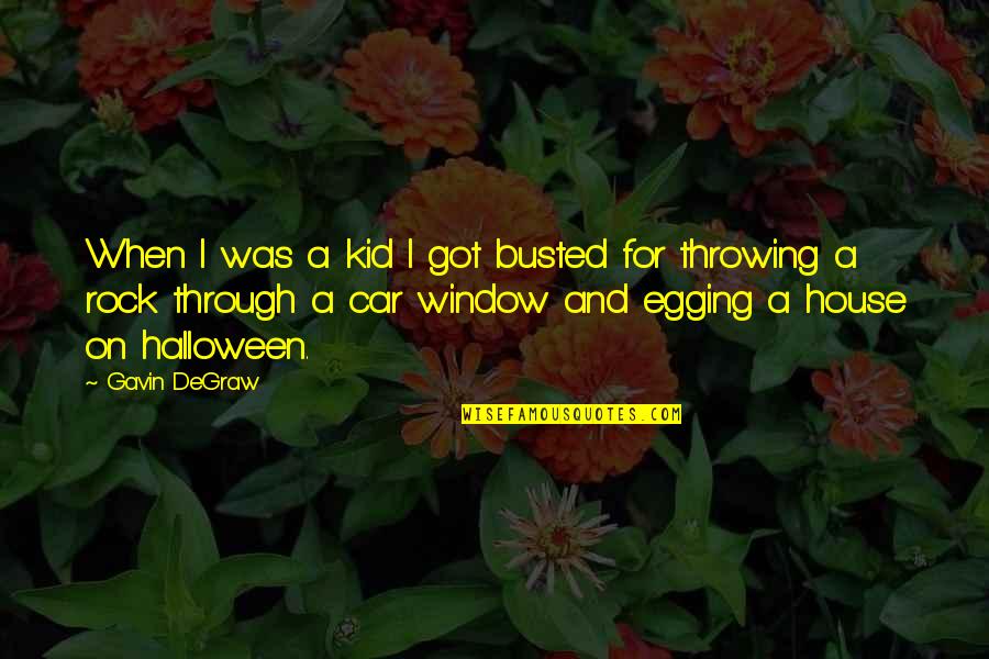 Degraw Quotes By Gavin DeGraw: When I was a kid I got busted