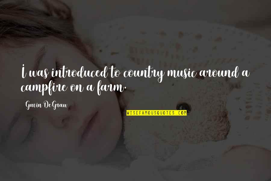 Degraw Quotes By Gavin DeGraw: I was introduced to country music around a