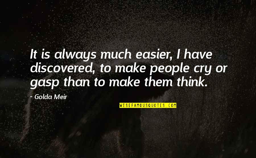 Degrazia Gallery Quotes By Golda Meir: It is always much easier, I have discovered, Degrazia Gallery Quotes By Golda Meir: It is always much easier, I have discovered,