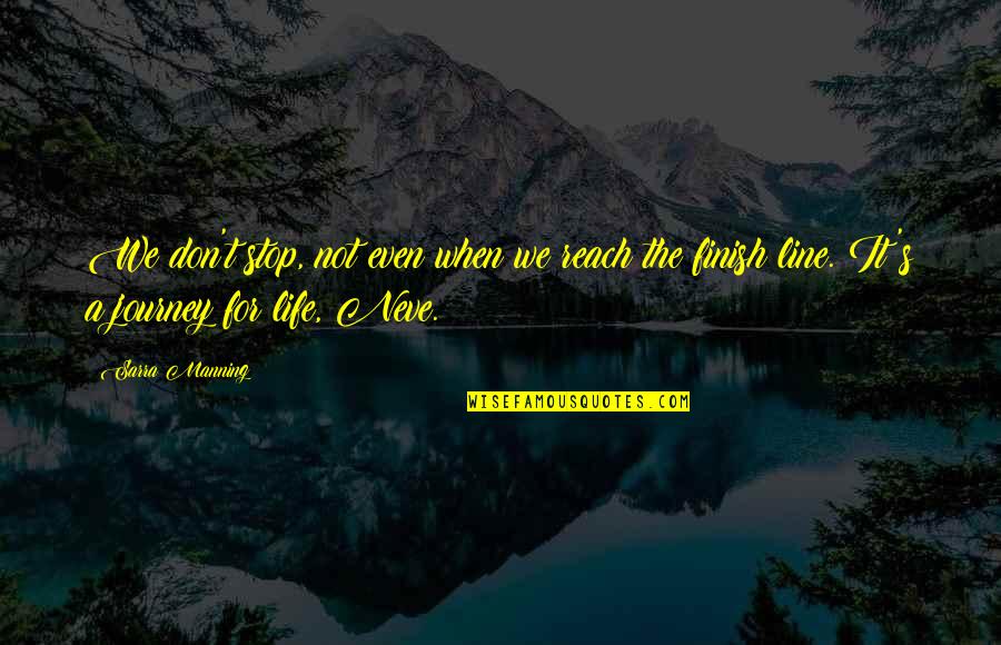 Degrease Quotes By Sarra Manning: We don't stop, not even when we reach