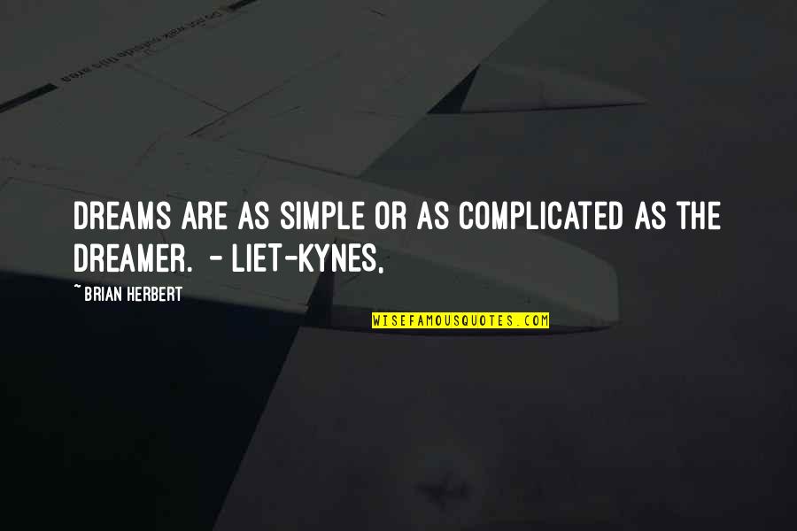 Degredation Quotes By Brian Herbert: Dreams are as simple or as complicated as