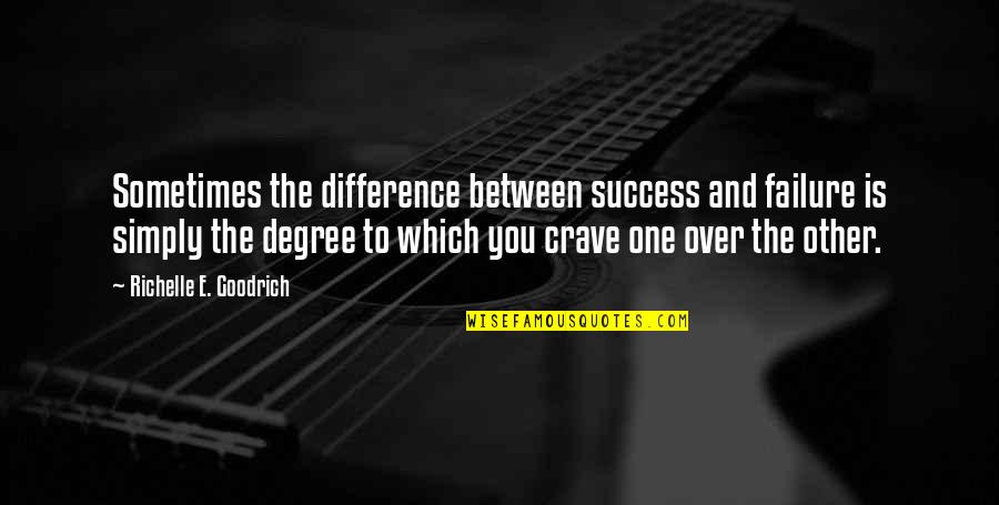 Degree Accomplishment Quotes By Richelle E. Goodrich: Sometimes the difference between success and failure is Degree Accomplishment Quotes By Richelle E. Goodrich: Sometimes the difference between success and failure is